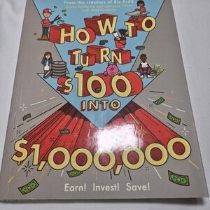 How to Turn $100 into $1,000,000 Book